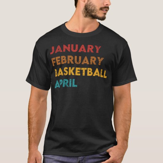 Januar Februar Basketball April T-Shirt (Vorderseite)