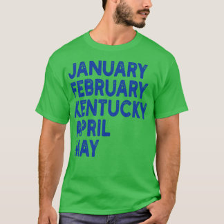 Januar februar kentucky april 1 Mai 1 T-Shirt