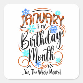 Januar ist mein Geburtstagmonat. Ja, den ganzen Mo Quadratischer Aufkleber