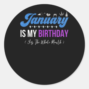 January Is My Birthday The Whole Month January Runder Aufkleber