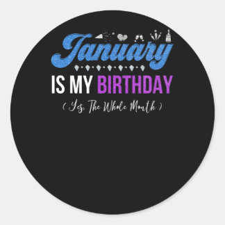 January Is My Birthday The Whole Month January Runder Aufkleber
