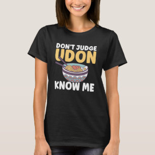 Japanische Nahrungsquote urteilt nicht, dass Udon T-Shirt