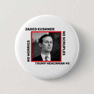 Jared Kushner Trump Henchman Button