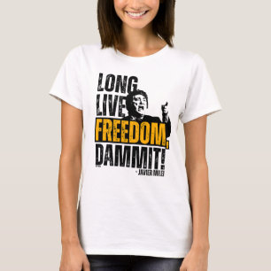 Javier Milei Long Live Freedom Dammit! T-Shirt