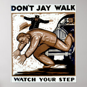 Jay Walk nicht - Beobachten Sie Ihren Schritt ! Poster