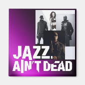 Jazz Ain't Dead Magnet (Vorne)