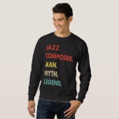 Jazz Composer Man Myth Legend  1 Sweatshirt (Vorne ganz)