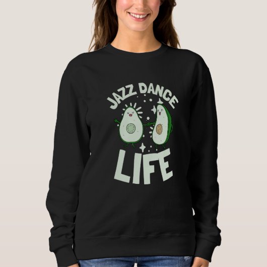 Jazz Dance And Ballet Choreographer Avocado Jazz D Sweatshirt (Vorderseite)