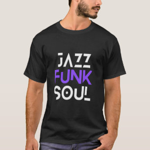 Jazz Funk & Soul Coolen Angesagt Men Women Jazz T-Shirt