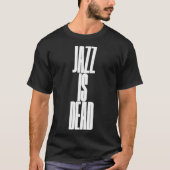 Jazz ist tot T-Shirt (Vorderseite)