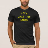 Jazz It Up Funny Zitat T-Shirt (Vorderseite)