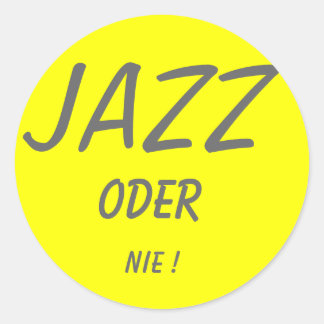 JAZZ, ODER, NIE ! RUNDER AUFKLEBER