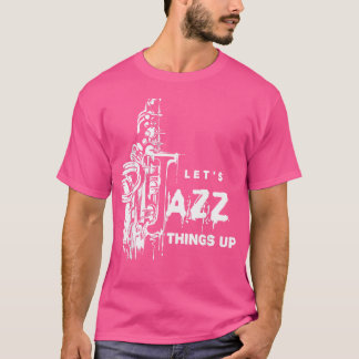 Jazz Saxophone "Das Jazz-Ding nach oben" T-Shirt