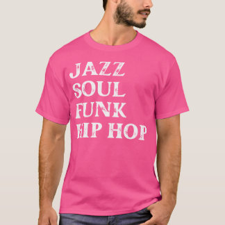 Jazz Soul Funk Hip Hop T-Shirt