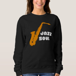 Jazz-Soul für Jazzmusiker und Jazz Sweatshirt