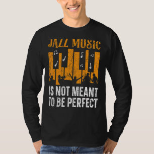 Jazzmusik soll nicht der perfekte Musiker sein T-Shirt