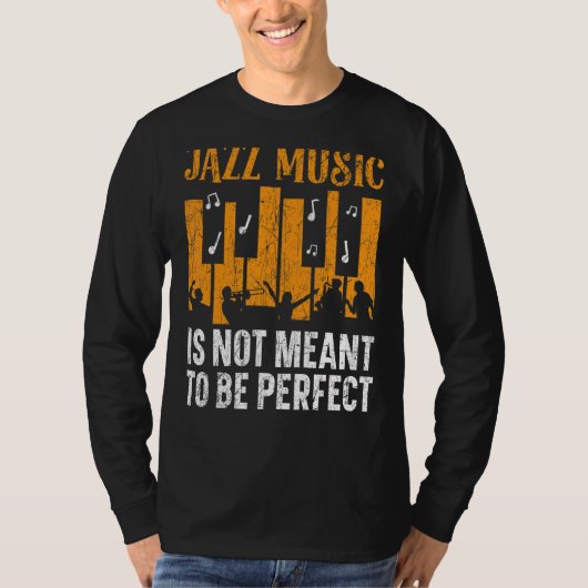 Jazzmusik soll nicht der perfekte Musiker sein T-Shirt (Vorderseite)