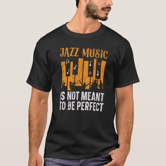Jazzmusik soll nicht der perfekte Musiker sein T-Shirt (Vorderseite)