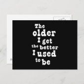 Je älter ich bin, desto besser wurde ich früher postkarte (Vorne/Hinten)