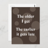 Je älter ich werde, desto früher kommt es zu spät postkarte (Vorne/Hinten)