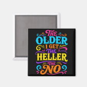 Je älter ich werde, desto heller das kein Design Magnet (Vorderseite/Rückseite)