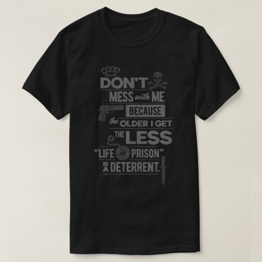 Je älter ich werde, desto weniger Leben im Gefängn T-Shirt (Design vorne)
