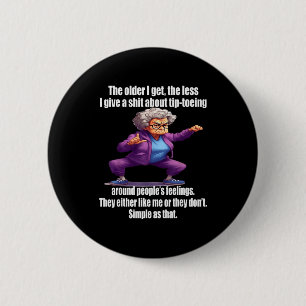 Je älter ich werde, desto weniger mache ich mir Ge Button