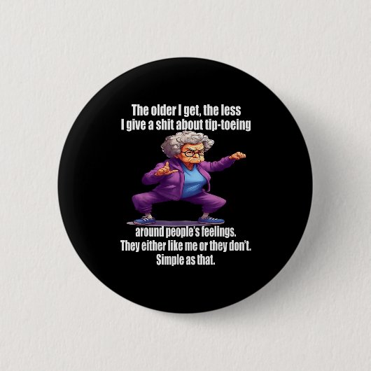 Je älter ich werde, desto weniger mache ich mir Ge Button (Vorderseite)