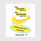 Je älter Sie sind die besser ... außer ... Banane Aufkleber (Blatt)