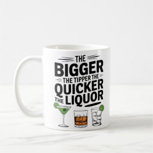 Je größer der Tipper, desto schneller der Liquor" Kaffeetasse