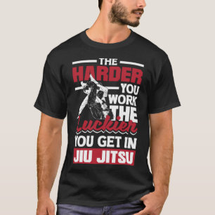Je härter du arbeitest, desto glücklicher wirst du T-Shirt