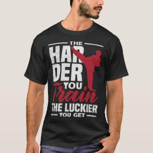 Je härter man das Glück ausbildet, desto mehr Kara T-Shirt