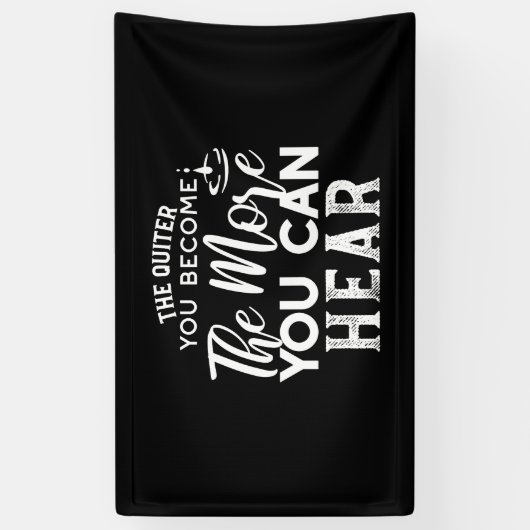 Je leiser man wird, desto mehr kann man Schwarz hö Banner (Vertikal)