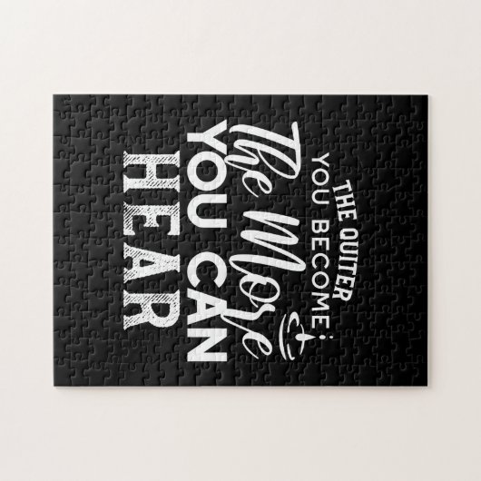 Je leiser man wird, desto mehr kann man Schwarz hö Puzzle (Horizontal)