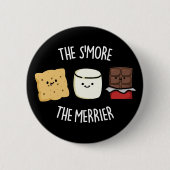 Je mehr die Merrier Funny Smore Puff Dark BG Button (Vorderseite)