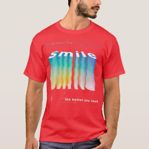 Je mehr du lächelst, desto besser siehst du Motiva T-Shirt
