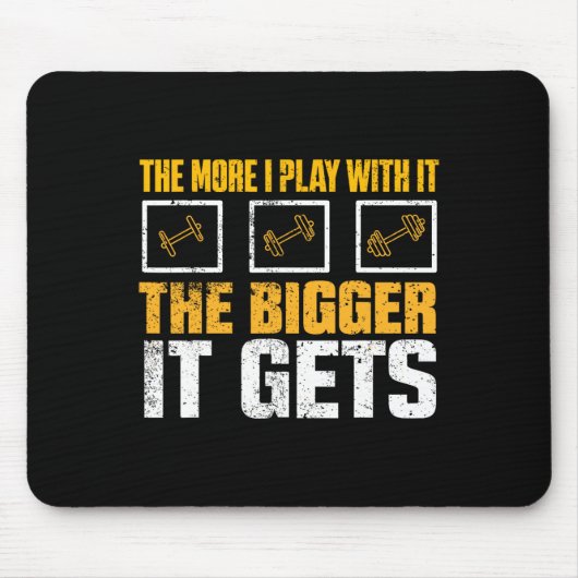 Je mehr ich damit spiele, umso größer wird es mir mousepad (Vorne)