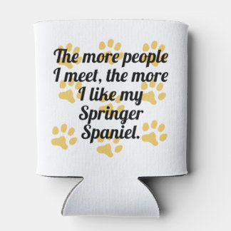 Je mehr ich meinen Springer Spaniel mag Dosenkühler