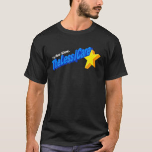 Je mehr ich weiß, desto weniger kümmere ich mich T-Shirt
