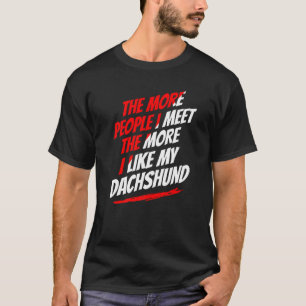 Je mehr Leute ich Dackel traf Funny Dog Lover H T-Shirt