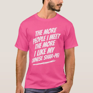 Je mehr Leute ich den chinesischen Shar-Pei-Funny T-Shirt