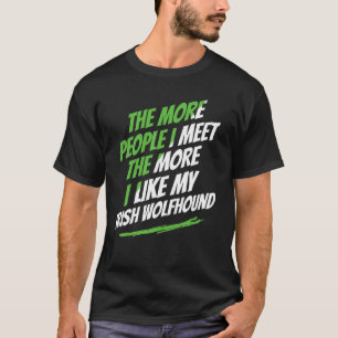 Je mehr Leute ich getroffen Irish Wolfhound Funny T-Shirt