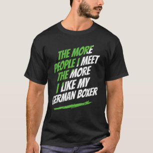 Je mehr Leute ich mit der deutschen Boxer Funny Do T-Shirt