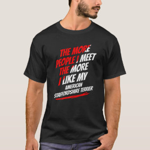 Je mehr Leute ich traf American Staffordshire Terr T-Shirt
