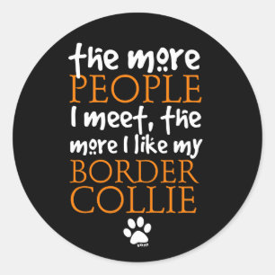Je mehr Leute ich treffe ... Border Collie Version Runder Aufkleber