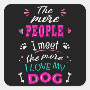 Je mehr Leute ich treffe, desto mehr Liebe habe ic Quadratischer Aufkleber