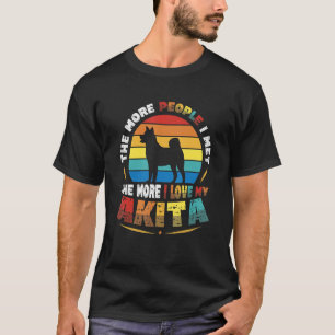 Je mehr Leute ich treffe, desto mehr Liebe habe ic T-Shirt