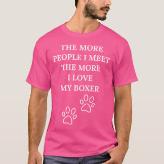 Je mehr Leute ich treffe, desto mehr Liebe habe ic T-Shirt