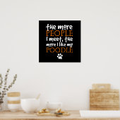 Je mehr Leute ich treffe ... Poodle Poster (Küche)