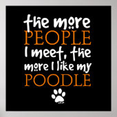 Je mehr Leute ich treffe ... Poodle Poster (Vorne)